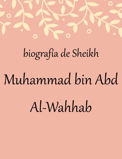 Biografía de Sheikh Muhammad bin Abd Al-Wahhab